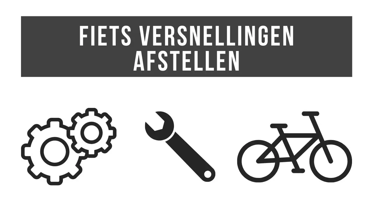 Leggen accessoires genoeg Versnellingen afstellen - Fiets versnelling - Fietsenmakendoejezelf.nl